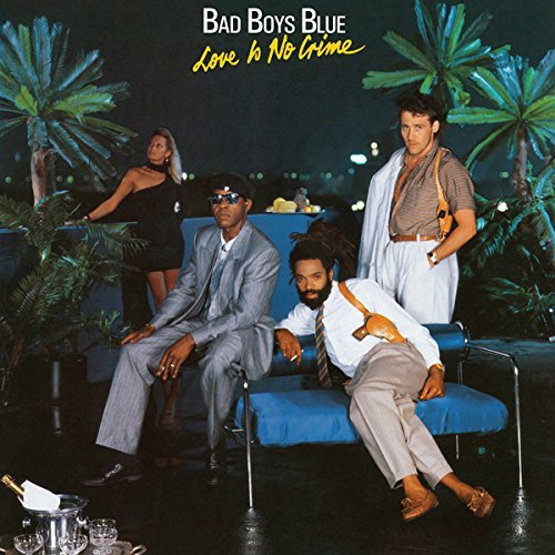 Bad Boys Blue. Love Is No Crime. (1987)...