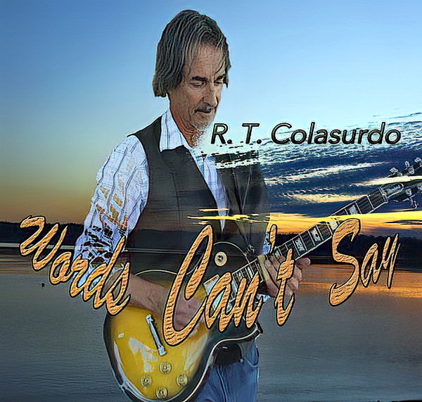 R.T. Colasurdo - Words Can't Say (2022)