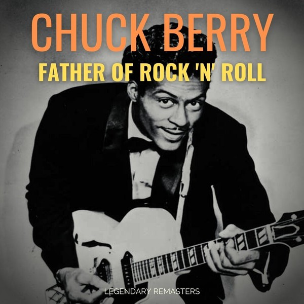 Chuck Berry - Father of Rock 'N' Roll Best of (2021) Remastered